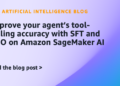 Enhance your agent’s tool-calling accuracy with SFT and DPO on Amazon SageMaker AI
