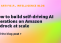 How one can construct self-driving AI operations on Amazon Bedrock at scale
