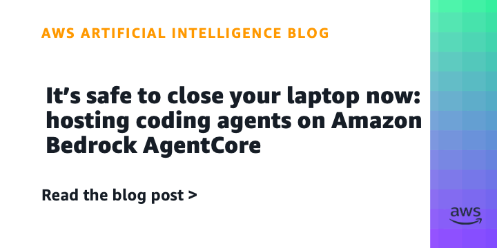 It’s secure to shut your laptop computer now: Internet hosting coding brokers on Amazon Bedrock AgentCore