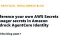 Reference your individual AWS Secrets and techniques Supervisor secrets and techniques in Amazon Bedrock AgentCore Identification