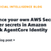 Reference your individual AWS Secrets and techniques Supervisor secrets and techniques in Amazon Bedrock AgentCore Identification