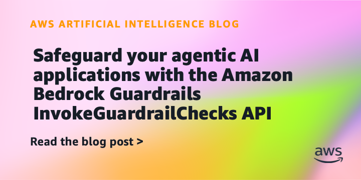 Safeguard your agentic AI purposes with the Amazon Bedrock Guardrails InvokeGuardrailChecks API
