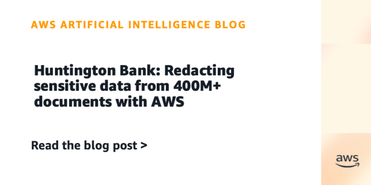 Huntington Financial institution: Redacting delicate knowledge from 400M+ paperwork with AWS