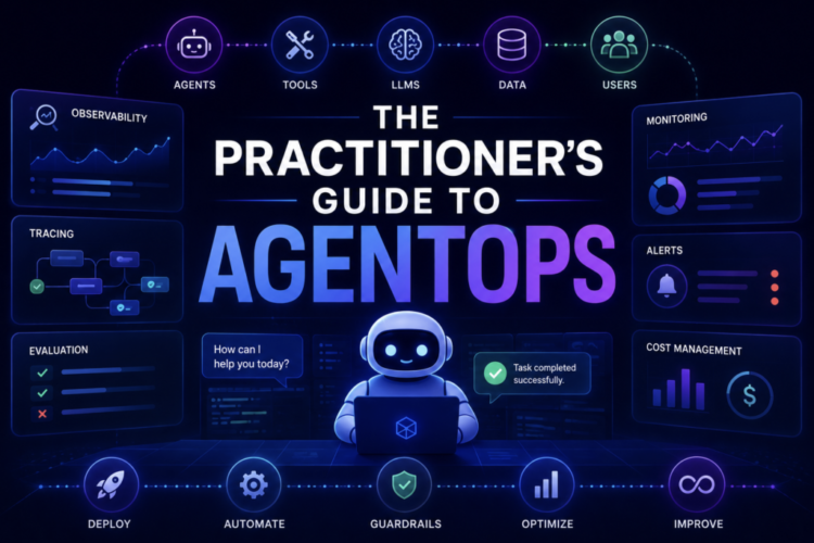 The Practitioner’s Information to AgentOps