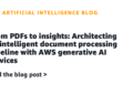 From PDFs to insights: Architecting an clever doc processing pipeline with AWS generative AI providers