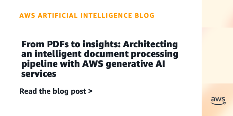From PDFs to insights: Architecting an clever doc processing pipeline with AWS generative AI providers
