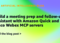 Construct a gathering prep and follow-up assistant with Amazon Fast and Cisco Webex MCP servers
