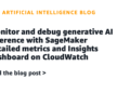 Monitor and debug generative AI inference with SageMaker detailed metrics and Insights dashboard on CloudWatch