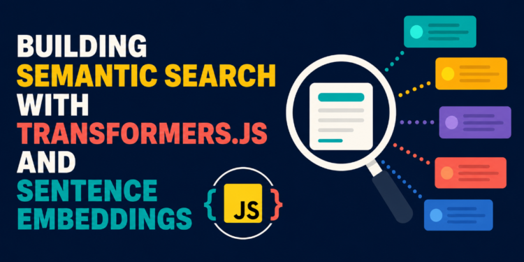 Constructing Semantic Search with Transformers.js and Sentence Embeddings