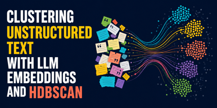 Clustering Unstructured Textual content with LLM Embeddings and HDBSCAN