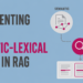 Implementing Hybrid Semantic-Lexical Search in RAG