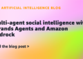 Multi-agent social intelligence with Strands Brokers and Amazon Bedrock
