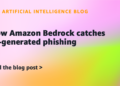 How Amazon Bedrock catches AI-generated phishing