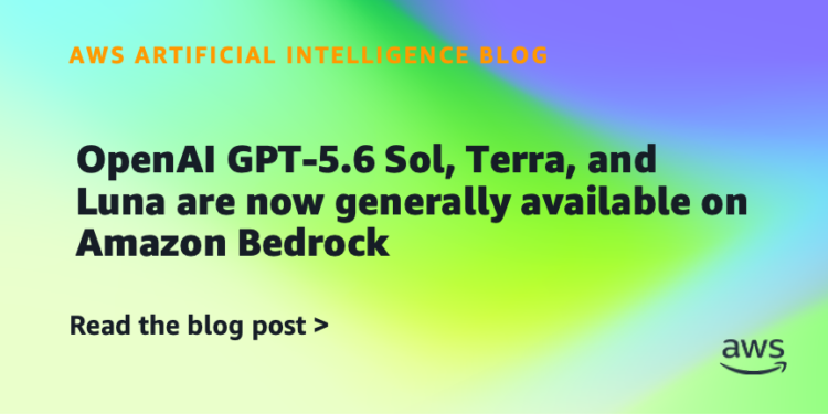 OpenAI GPT-5.6 Sol, Terra, and Luna are actually typically obtainable on Amazon Bedrock
