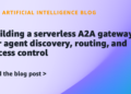 Constructing a serverless A2A gateway for agent discovery, routing, and entry management