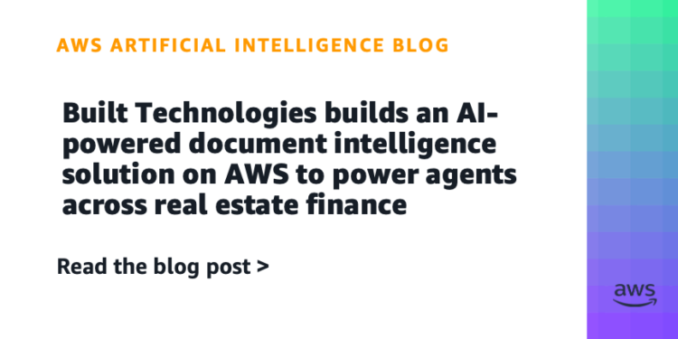 Constructed Applied sciences builds an AI-powered doc intelligence answer on AWS to energy brokers throughout actual property finance