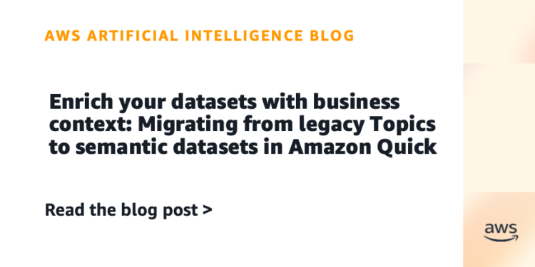 Enrich your datasets with enterprise context: Migrating from legacy Matters to semantic datasets in Amazon Fast
