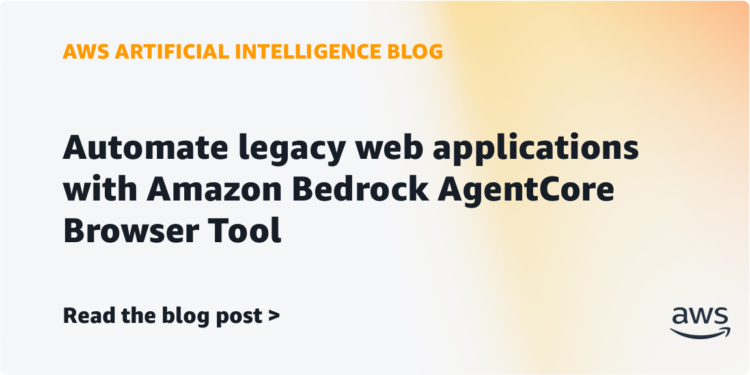 Automate legacy net purposes with Amazon Bedrock AgentCore Browser Device