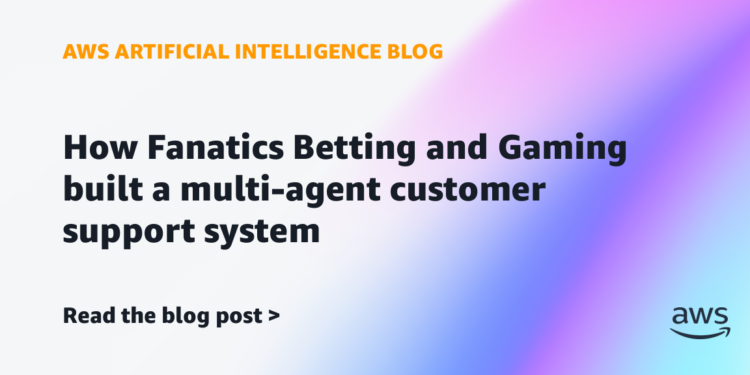 How Fanatics Betting and Gaming constructed a multi-agent buyer assist system