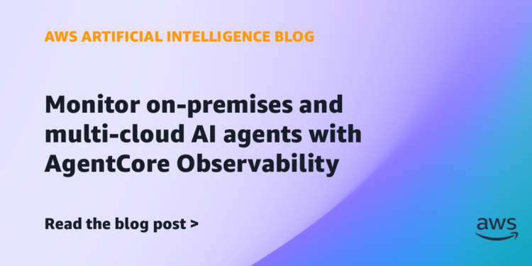 Monitor on-premises and multi-cloud AI brokers with AgentCore Observability