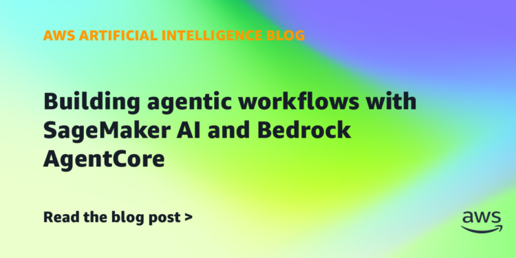 Constructing agentic workflows with SageMaker AI and Bedrock AgentCore