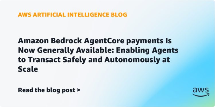 Amazon Bedrock AgentCore funds is now usually obtainable: Enabling brokers to transact safely and autonomously at scale