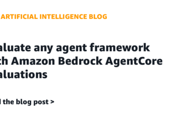 Consider any agent framework with Amazon Bedrock AgentCore Evaluations