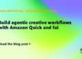 Construct agentic artistic workflows with Amazon Fast and fal
