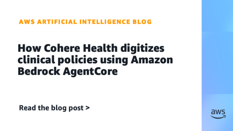 How Cohere Well being digitizes medical insurance policies utilizing Amazon Bedrock AgentCore