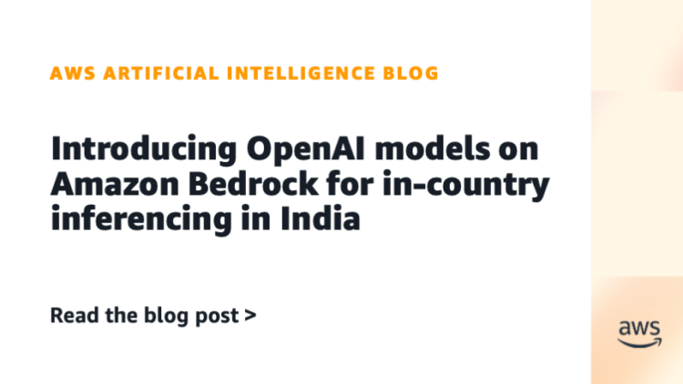 Introducing OpenAI fashions on Amazon Bedrock for in-country inferencing in India