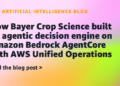 How Bayer Crop Science constructed an agentic choice engine on Amazon Bedrock AgentCore with AWS Unified Operations