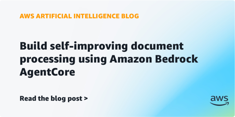 Construct self-improving doc processing utilizing Amazon Bedrock AgentCore