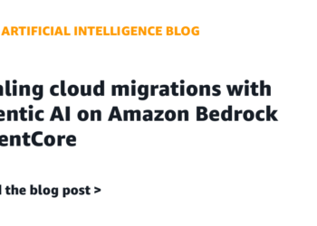 Scaling cloud migrations with agentic AI on Amazon Bedrock AgentCore