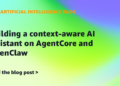 Constructing a context-aware AI assistant on AgentCore and OpenClaw