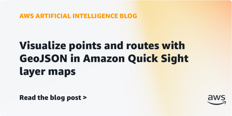 Visualize factors and routes with GeoJSON in Amazon Fast Sight layer maps