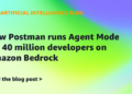 How Postman runs Agent Mode for 40 million builders on Amazon Bedrock
