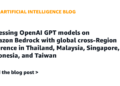 Accessing OpenAI GPT fashions on Amazon Bedrock with international cross-Area inference in Thailand, Malaysia, Singapore, Indonesia, and Taiwan