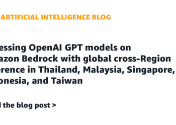 Accessing OpenAI GPT fashions on Amazon Bedrock with international cross-Area inference in Thailand, Malaysia, Singapore, Indonesia, and Taiwan