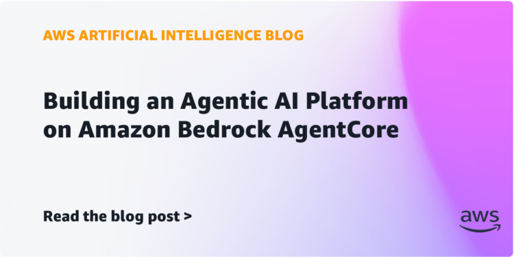 Constructing an Agentic AI Platform on Amazon Bedrock AgentCore