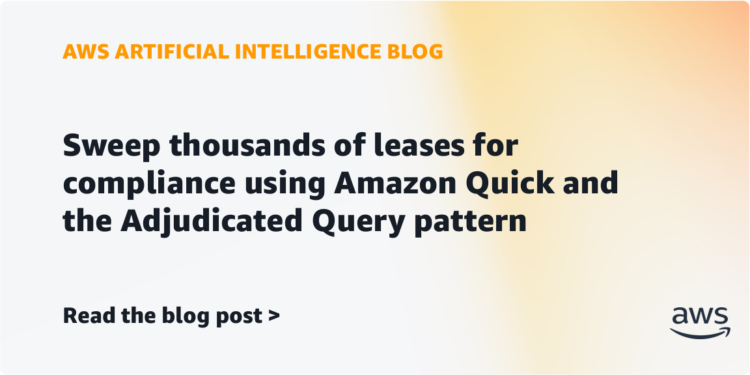 Sweep 1000’s of leases for compliance utilizing Amazon Fast and the Adjudicated Question sample