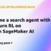 Advantageous-tune a search agent with multi-turn RL on Amazon SageMaker AI