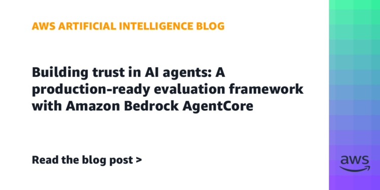 Constructing belief in AI brokers: A production-ready analysis framework with Amazon Bedrock AgentCore