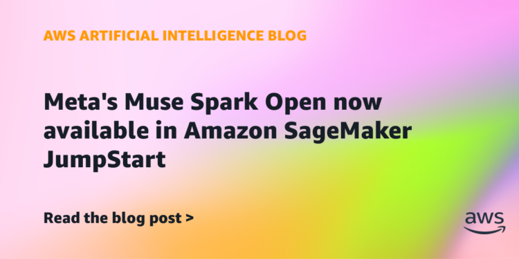 Meta’s Muse Spark Open now out there in Amazon SageMaker JumpStart