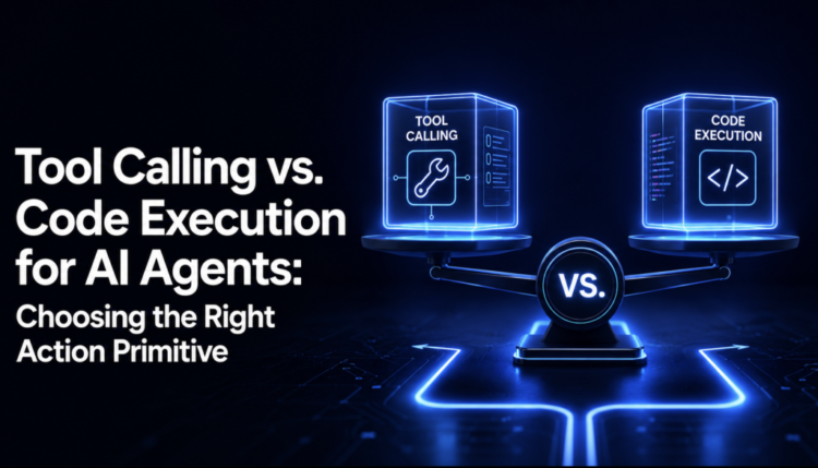 Device Calling vs. Code Execution for AI Brokers: Selecting the Proper Motion Primitive