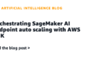 Orchestrating SageMaker AI endpoint auto scaling with AWS CDK